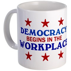 Democracy begins in the workplace