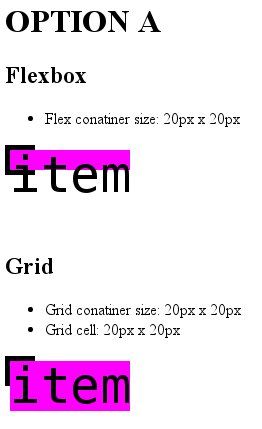 Screenshot of flexbox with flex container size 20x20; and grid with grid container size 20x20 and grid cell 20x20. In flexbox the item width is the total content by height is restricted by 20px; in grid the width and height are the total content