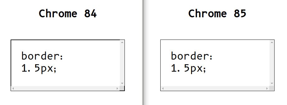 Screenshot of Chrome 84 vs 85 renders a 1.5 px border in an element that has a scrollbar, which makes the issue more noticeable. In Chrome 85 all the border looks the same because everything is floored to 1px