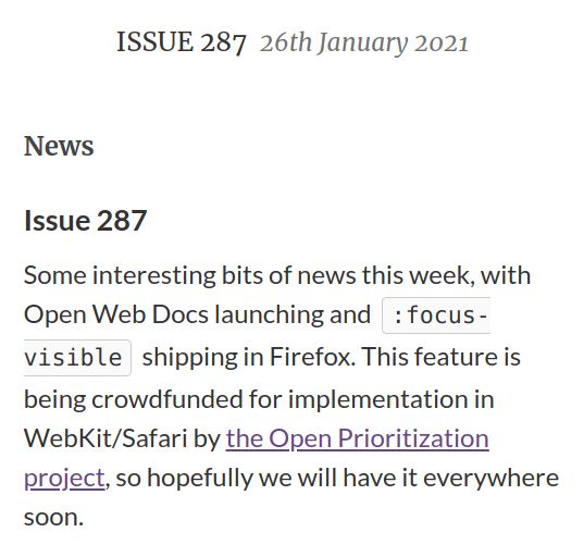 Screenshot of issue 287 of CSS Layout News. The text says: Some interesting bits of news this week, with Open Web Docs launching and :focus-visible shipping in Firefox. This feature is being crowdfunded for implementation in WebKit/Safari by the Open Prioritization project, so hopefully we will have it everywhere son.