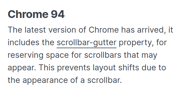 Screenshot of a section of CSS Layout News issue 321. The content of the section is: Chrome 94. The latest version of Chrome has arrived, it includes the scrollbar-gutter property, for reserving space for scrollbars that may appear. This prevents layout shifts due to the appearance of a scrollbar.