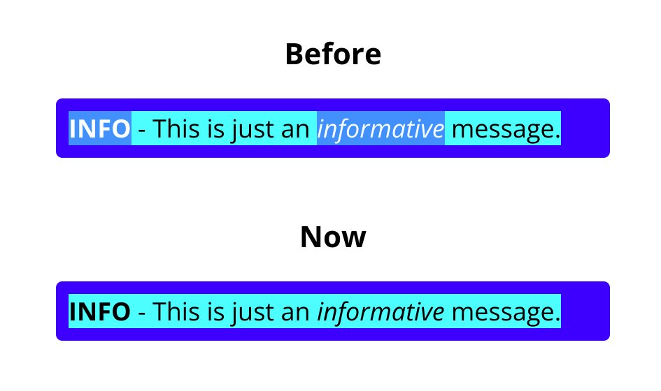 Screenshot of the HTML & CSS example from the previous image, before and now that the new inheritance model is enabled. Before, when you selects the text, you get a white text and blue background in "INFO" and "informative", while the rest has a white text and cyan background. Now, when you selects the text, everything is white text and cyan background.